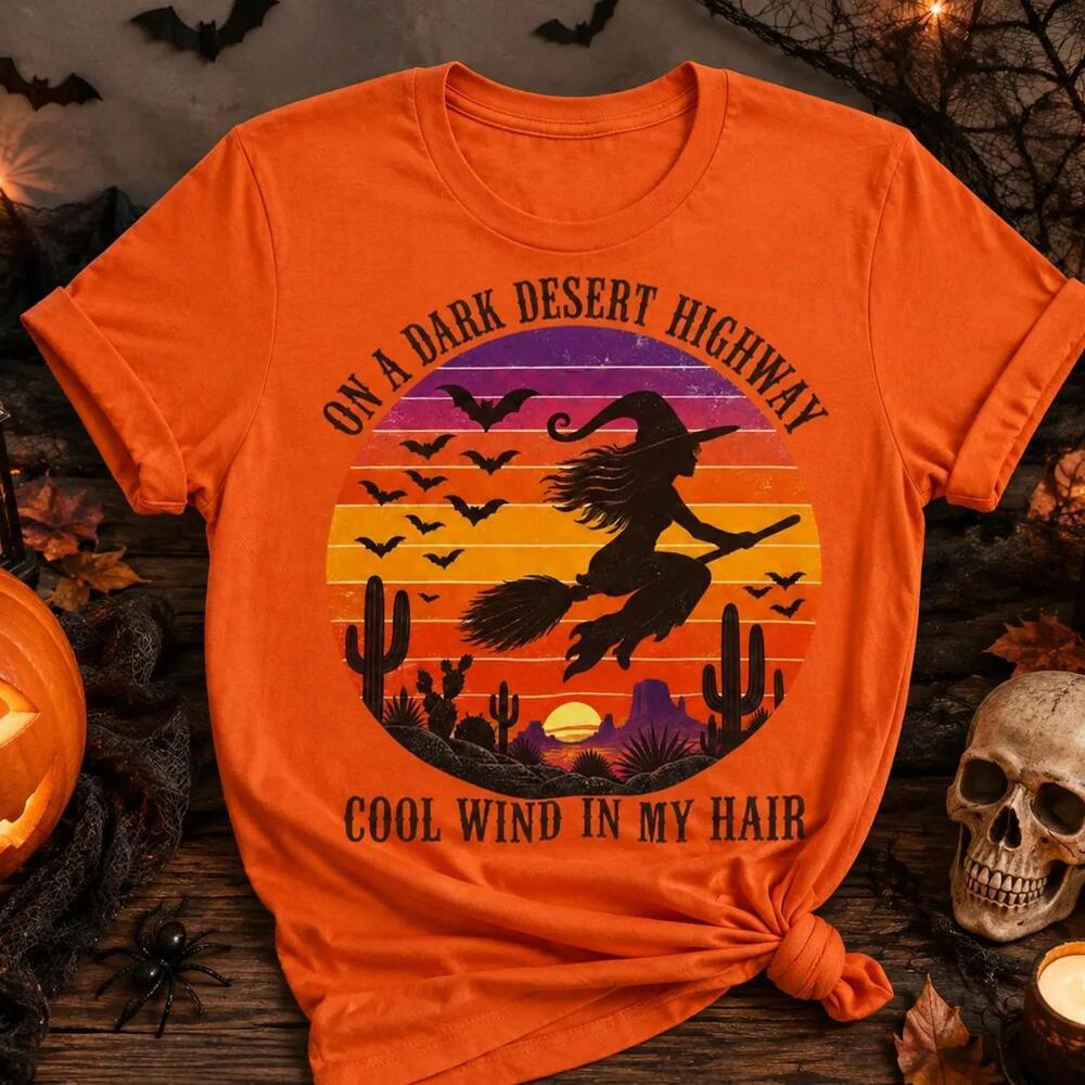 On A Dark Desert Highway Cool Wind In My Hair Shirt, Witch Halloween
